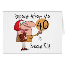 40 is Beautiful Tshirts and Gifts Card
