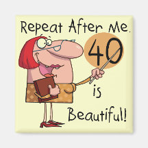 40 is Beautiful Tshirts and Gifts Refrigerator Magnet