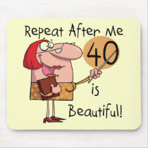 40 is Beautiful Tshirts and Gifts Mousepad