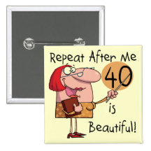 40 is Beautiful Tshirts and Gifts Pins
