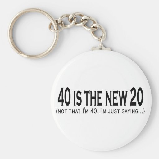 40 is the new 20 keychain