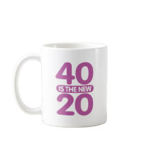 40 Is The New 20 Mug