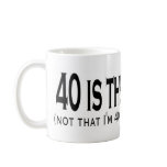 40 is the new 20 mug
