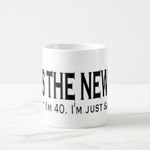 40 is the new 20 mug