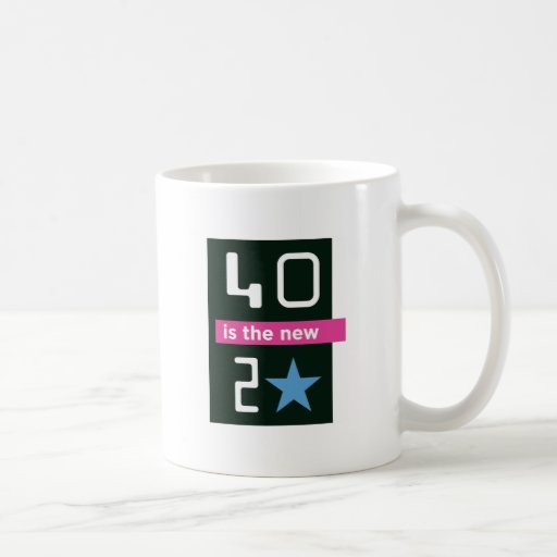 40 is the new 20 mug III