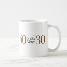 40 is the new 30 mug