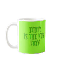 40 is the New Foxy Products Mug