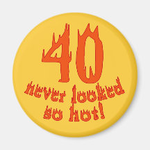40 Never Looked So Hot Fridge Magnets