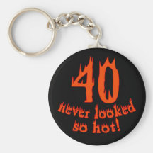 40 Never Looked So Hot Keychains