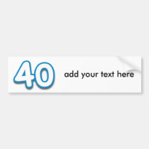 40 Year Birthday or Anniversary - Add Text bumper stickers