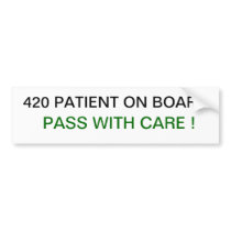 420 patient on board pass with care Bumper Sticker