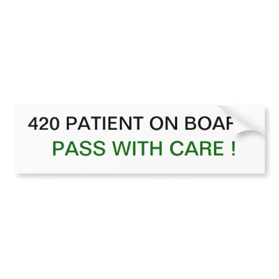 420 patient on board pass with care Bumper Sticker by 420weednovelties