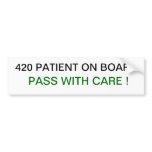 420 patient on board pass with care Bumper Sticker bumper stickers