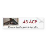 .45 ACP, Because shooting twice...