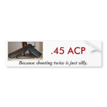 .45 ACP, Because shooting twice...