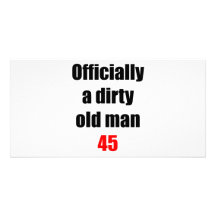 45  Dirty Old Man Customized Photo Card