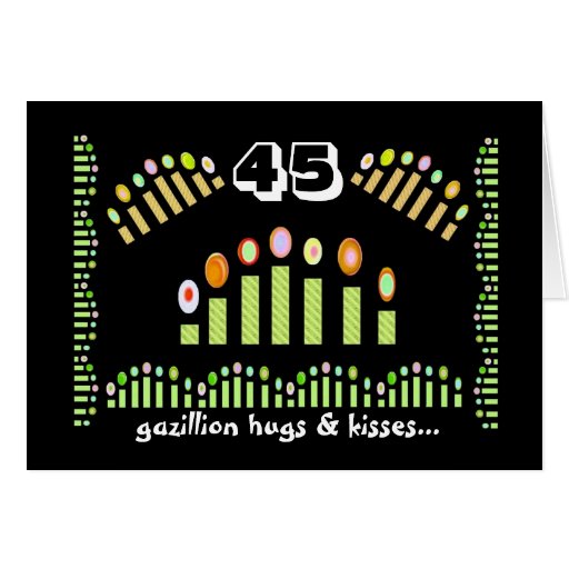 45 Gazillion Hugs & Kisses - Happy 45th Birthday! Greeting Cards