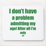 49 Admit my age Mouse Pads