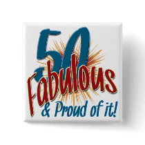 50 Fabulous and Proud of it Button