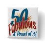50 Fabulous and Proud of it Button