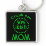 50% Irish - Thanks Mom Key Chain