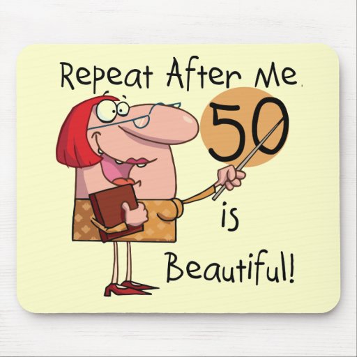 50 is Beautiful Tshirts and Gifts Mouse Pad