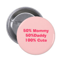 50% Mommy50%Daddy100% Cute Pins