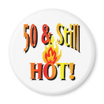 50 & Still Hot Refrigerator Magnets