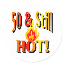 50 & Still Hot Round Sticker