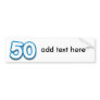 50 Year Birthday or Anniversary - Add Text Bumper Stickers