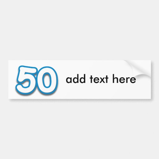 50 Year Birthday or Anniversary - Add Text Bumper Stickers