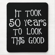50th birthday, 50 years to look this good! mouse pad
