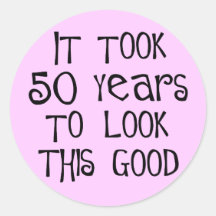 50th birthday, 50 years to look this good! round stickers