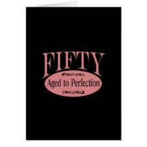 50th birthday, Fifty - Aged to Perfection Greeting Cards