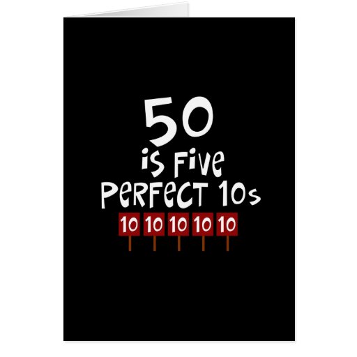 50th birthday gifts, 50 is 5 perfect 10s! cards