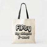 50th birthday gifts - Fifty, the ultimate F-word Bag