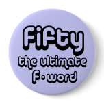 50th birthday gifts - Fifty, the ultimate F-word buttons