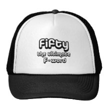 50th birthday gifts - Fifty, the ultimate F-word Trucker Hats