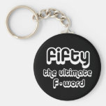 50th birthday gifts - Fifty, the ultimate F-word Key Chains