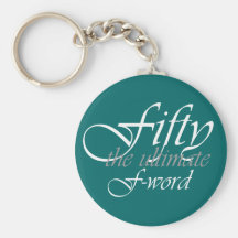 50th birthday gifts - Fifty, the ultimate F-Word! Key Chains