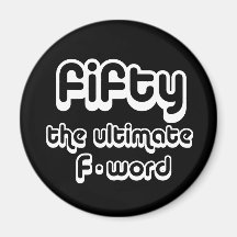 50th birthday gifts - Fifty, the ultimate F-word Refrigerator Magnets