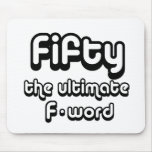 50th birthday gifts - Fifty, the ultimate F-word Mouse Pads