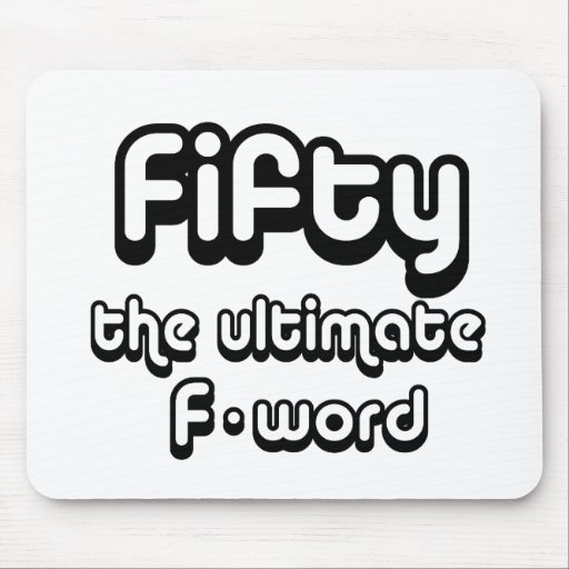 50th birthday gifts - Fifty, the ultimate F-word Mouse Pads