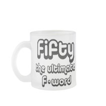 50th birthday gifts - Fifty, the ultimate F-word Mugs