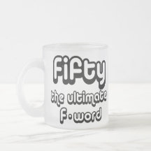 50th birthday gifts - Fifty, the ultimate F-word Mugs