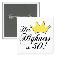 50th birthday gifts, Her highness is 50! Buttons