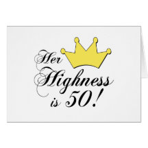 50th birthday gifts, Her highness is 50! Greeting Card