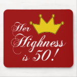 50th birthday gifts, Her highness is 50! Mouse Pads