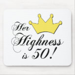 50th birthday gifts, Her highness is 50! Mousepads