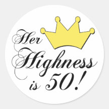 50th birthday gifts, Her highness is 50! Round Sticker